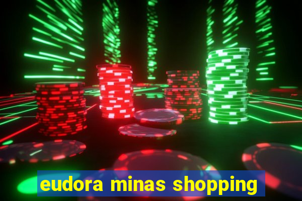 eudora minas shopping